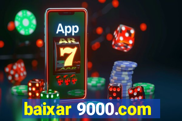 baixar 9000.com